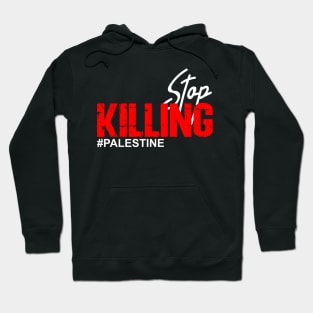 Stop Killing #Palestine  Stop Terror In Palestine Hoodie